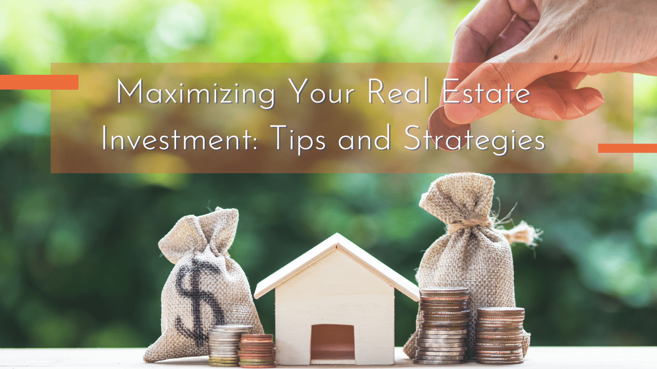 Maximizing Your Real Estate Investment: Tips And Strategies with Maximizing Your Investment Longevity and Care Tips for Your